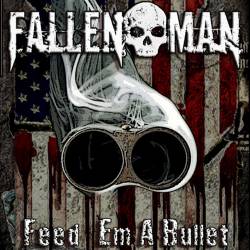 Fallen Man : Feed Em a Bullet